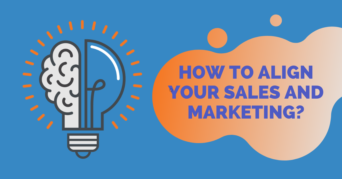 How to Align Your Sales and Marketing